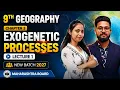 9th Geography Chapter 3 Exogenetic Processes Part 1 Lecture 1 Maharashtra Board