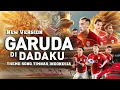 Download Lagu GARUDA DI DADAKU (NEW VERSION) - THEME SONG TIMNAS INDONESIA