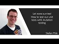 Let none survive - How to test our unit tests with mutation testing