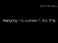 Download Lagu Young Kay - Kuusumana ft. Ace Dirty MP3