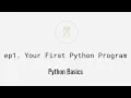 Your First Python Program Python Basics ep1