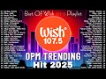 Download Lagu New OPM Trending 2025 Playlist ️💗Best Of Wish 107.5 Song Playlist 2025 - OPM Tagalog Love Songs