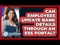 Can Employees Update Bank Details Through An ESS Portal