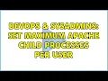 DevOps SysAdmins Set Maximum Apache child processes per user