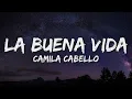 Download Lagu Camila Cabello - La Buena Vida (Letra/Lyrics)