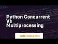 python concurrent vs multiprocessing