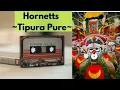 Hornetts ~ Tipura Pure