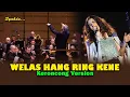 Download Lagu WELAS HANG RING KENE - Myakne Wis Myakne Isun Hang Nyingkreh || Keroncong Version Cover