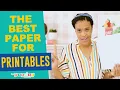 The BEST Paper for Printables My Top SIX Picks