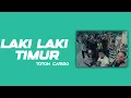 Lagu TOTON CARIBO - LAKI LAKI TIMUR ( LIRIK LAGU 🎶)