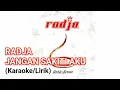 Download Lagu Radja - Jangan Sakiti Aku ( Karaoke Instrumental / Lirik)
