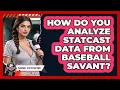 How Do You Analyze Statcast Data From Baseball Savant - Baseball Statistics Vault