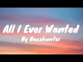 Lagu All I Ever Wanted (Lyrics) - Basshunter
