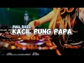 Download Lagu KACIL PUNG PAPA REMIX TERBARU 2025 FULL BASS!!!