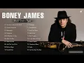 Boney James Greatest Hits Playlist - Boney James Best Saxophone Songs Collection