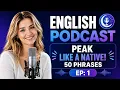 How to Sound More Natural in English 50 Phrases Native Speakers Use Every Day