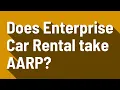 Does Enterprise Car Rental take AARP