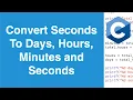 Convert Seconds To Days Hours Minutes and Seconds C Programming Example
