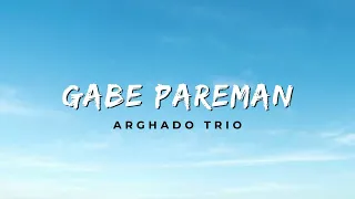 Download Gabe Pareman - Arghado Trio (Video Lirik) MP3