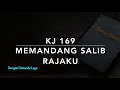 Download Lagu KJ 169 Memandang Salib Rajaku (When I Survey the Wandrous Cross) - Dengan Pemandu Lagu