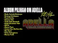 Album Pilihan Om Adella || Terbaru 2022