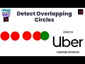 Detect overlapping circle Uber Frontend Interview Question Q-30