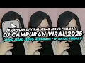 Download Lagu DJ CAMPURAN VIRAL TIK TOK 2025 JEDAG JEDUG FULL BASS TERBARU