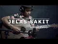 SouQy - Jelas Sakit ( Alfian Cover )