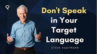 Don't Speak in Your Target Language