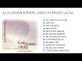 Jesus Adrian Romero 2000 Con Manos Vacias (Album Completo)