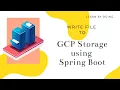 Write file to Google Cloud Storage with Spring Boot