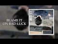 Bayside - Blame It On Bad Luck