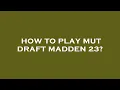 How to play mut draft madden 23