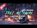 Download Lagu DJ TAKE ME AWAY BREAKBEAT REMIX FULL MELODY TERBARU 2024