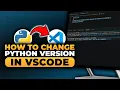 How To Change Python Version in VSCode 100 WORKS NO Yapping To The Point FAST EASY