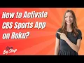 How to Activate CBS Sports App on Roku - Step by Step