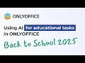 Download Lagu Back to school 2025: Using AI for educational tasks in ONLYOFFICE