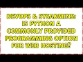 DevOps SysAdmins Is Python a commonly provided programming option for web hosting
