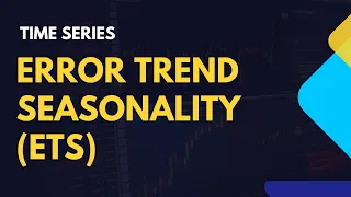 ETS Error Trend Seasonality Model Time Series Forecasting with Python