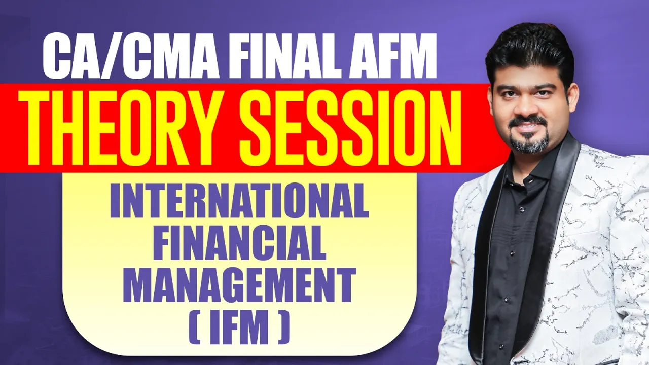 CA/ CMA FINAL AFM INTERNATIONAL FINANCIAL MANAGEMENT IFM THEORY REVISION by CA SANKALP KANSTIYA