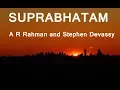 Lagu Suprabatham by A R Rahman and Stephen Devassy with LYRICS