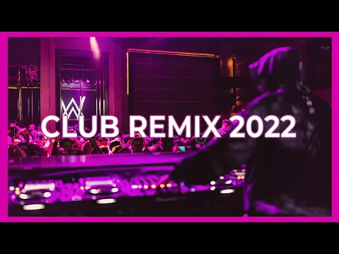 Club Music Remix Mix 2022 Remixes Mashups Of Popular Party Songs 2022 Best Party Mix 2022