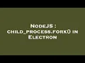 NodeJS child - process fork in Electron