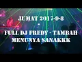 FULL DJ FREDY [2017-9-8] RASAKAN KEINDAHAN ALUNANNYA SANAKKKK