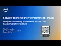 Securely Connecting to your Remote IoT Device using Secure Tunneling and the AWS IoT Device Client