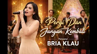 pergi dan jangan kembali bria klau acoustic version cover lagu pop indonesia