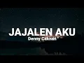 Download Lagu JAJALEN AKU - Denny Caknan (Lirik)