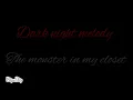 The monster in my closet-(darkfic)- Dark night melody