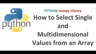 Python Numpy Tutorial How to Select Single and Multidimensional Values from an Array