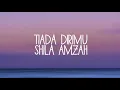 Download Lagu Tiada dirimu - Shiela Amzah LIRIK
